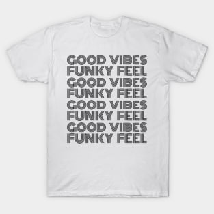 Good Vibes, Funky Feel Black Font T-Shirt